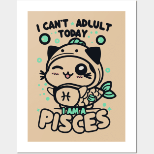 Funny Pisces Zodiac Sign - I can't adult today, I am a Pisces Posters and Art